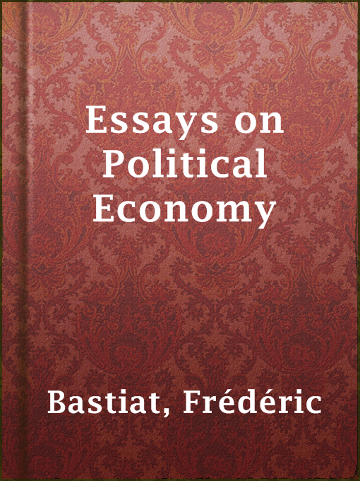 Title details for Essays on Political Economy by Frédéric Bastiat - Wait list